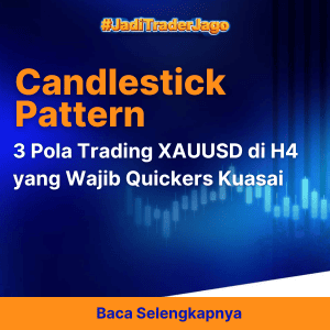 3 Pola Trading XAUUSD di H4 yang Wajib Quickers Kuasai