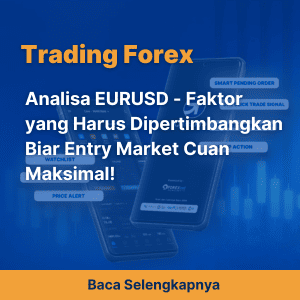 Analisa EURUSD - Faktor yang Harus Dipertimbangkan Biar Entry Market Cuan Maksimal!