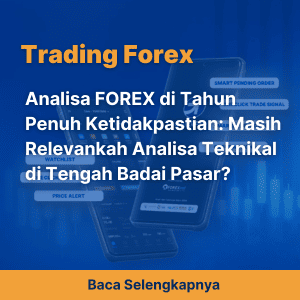 Analisa FOREX di Tahun Penuh Ketidakpastian: Masih Relevankah Analisa Teknikal di Tengah Badai Pasar?