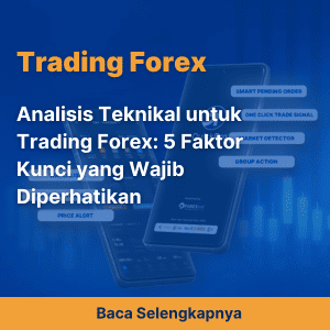 Analisis Teknikal untuk Trading Forex: 5 Faktor Kunci yang Wajib Diperhatikan