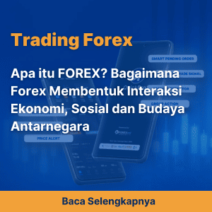 Apa itu FOREX? Bagaimana Forex Membentuk Interaksi Ekonomi, Sosial dan Budaya Antarnegara