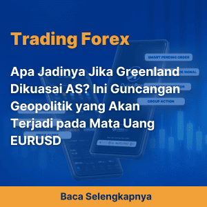 Apa Jadinya Jika Greenland Dikuasai AS? Ini Guncangan Geopolitik yang Akan Terjadi pada Mata Uang EURUSD