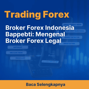 Broker Forex Indonesia Bappebti: Mengenal Broker Forex Legal