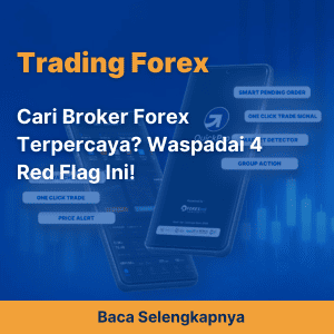 Cari Broker Forex Terpercaya? Waspadai 4 Red Flag Ini!