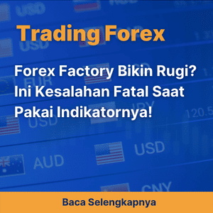 Forex Factory Bikin Rugi? Ini Kesalahan Fatal Saat Pakai Indikatornya!