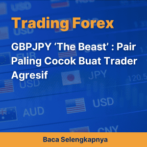 GBPJPY ‘The Beast’ : Pair Paling Cocok Buat Trader Agresif