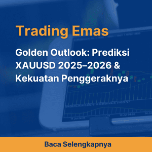 Golden Outlook: Prediksi XAUUSD 2025–2026 & Kekuatan Penggeraknya