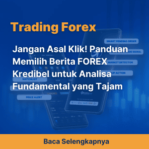 Jangan Asal Klik! Panduan Memilih Berita FOREX Kredibel untuk Analisa Fundamental yang Tajam