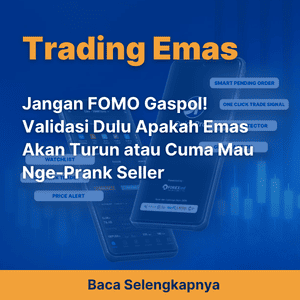 Jangan FOMO Gaspol! Validasi Dulu Apakah Emas Akan Turun atau Cuma Mau Nge-Prank Seller