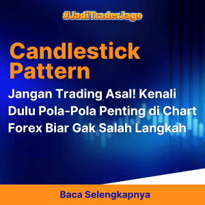 Jangan Trading Asal! Kenali Dulu Pola-Pola Penting di Chart Forex Biar Gak Salah Langkah