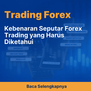 Kebenaran Seputar Forex Trading yang Harus Diketahui