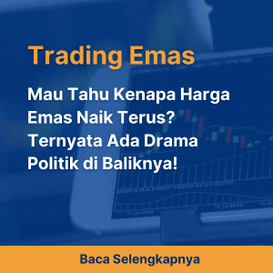 Mau Tahu Kenapa Harga Emas Naik Terus? Ternyata Ada Drama Politik di Baliknya!