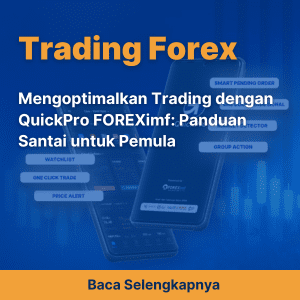 Mengoptimalkan Trading dengan QuickPro FOREXimf: Panduan Santai untuk Pemula