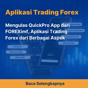 Mengulas QuickPro App dari FOREXimf, Aplikasi Trading Forex dari Berbagai Aspek