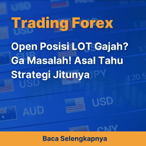 Open Posisi LOT Gajah? Ga Masalah! Asal Tahu Strategi Jitunya