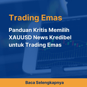 Panduan Kritis Memilih XAUUSD News Kredibel untuk Trading Emas