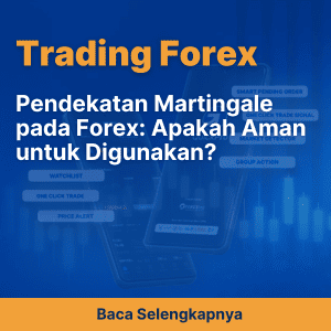 Pendekatan Martingale pada Forex: Apakah Aman untuk Digunakan?