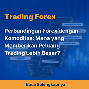 Perbandingan Forex dengan Komoditas: Mana yang Memberikan Peluang Trading Lebih Besar?