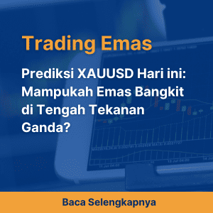 Prediksi XAUUSD Hari ini: Mampukah Emas Bangkit di Tengah Tekanan Ganda?