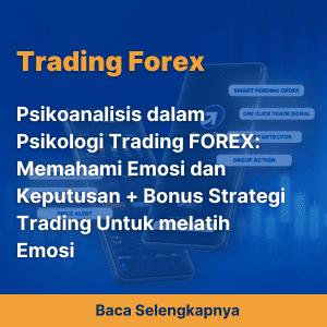 Psikoanalisis dalam Psikologi Trading FOREX: Memahami Emosi dan Keputusan + Bonus Strategi Trading Untuk melatih Emosi
