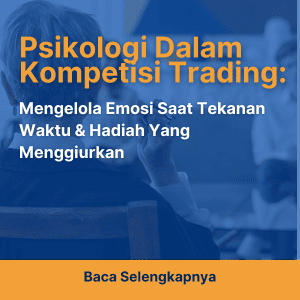 Psikologi Dalam Kompetisi Trading: Mengelola Emosi Saat Tekanan Waktu & Hadiah Yang Menggiurkan