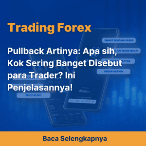 Pullback Artinya: Apa sih, Kok Sering Banget Disebut para Trader? Ini Penjelasannya!