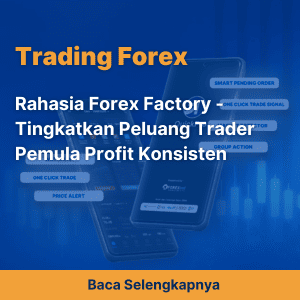 Rahasia Forex Factory - Tingkatkan Peluang Trader Pemula Profit Konsisten