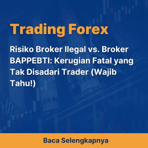 Risiko Broker Ilegal vs. Broker BAPPEBTI: Kerugian Fatal yang Tak Disadari Trader (Wajib Tahu!)