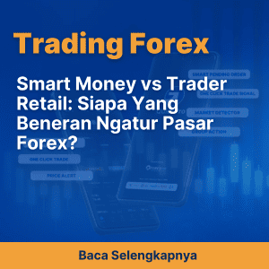 Smart Money vs Trader Retail: Siapa Yang Beneran Ngatur Pasar Forex?
