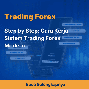 Step by Step: Cara Kerja Sistem Trading Forex Modern