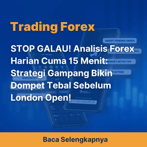 STOP GALAU! Analisis Forex Harian Cuma 15 Menit: Strategi Gampang Bikin Dompet Tebal Sebelum London Open!