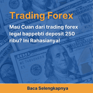 Mau Cuan dari trading forex legal bappebti deposit 250 ribu? Ini Rahasianya!